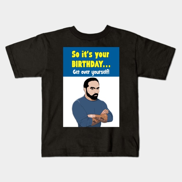 Ant Middleton says get over yourself! Kids T-Shirt by Happyoninside